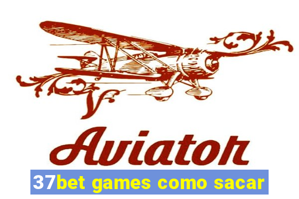 37bet games como sacar